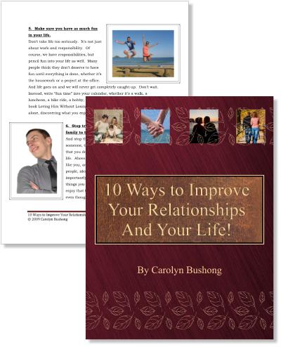 10 Ways to Improve Your Relationships And Your Life! by Carolyn Bushong